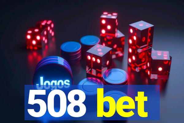 508 bet